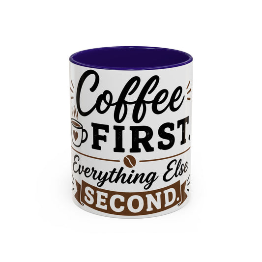Coffee First Everything Else Second mug with navy blue interior funny coffee lover design