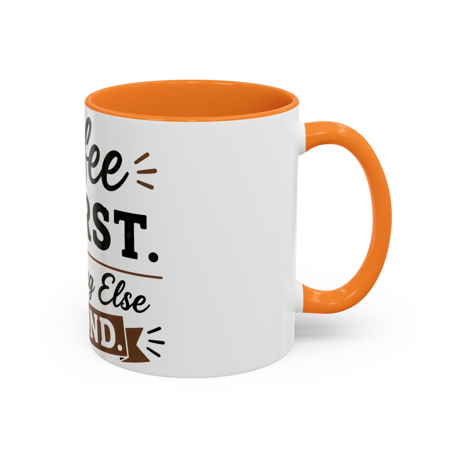 Coffee First Everything Else Second Mug Ceramic Mug