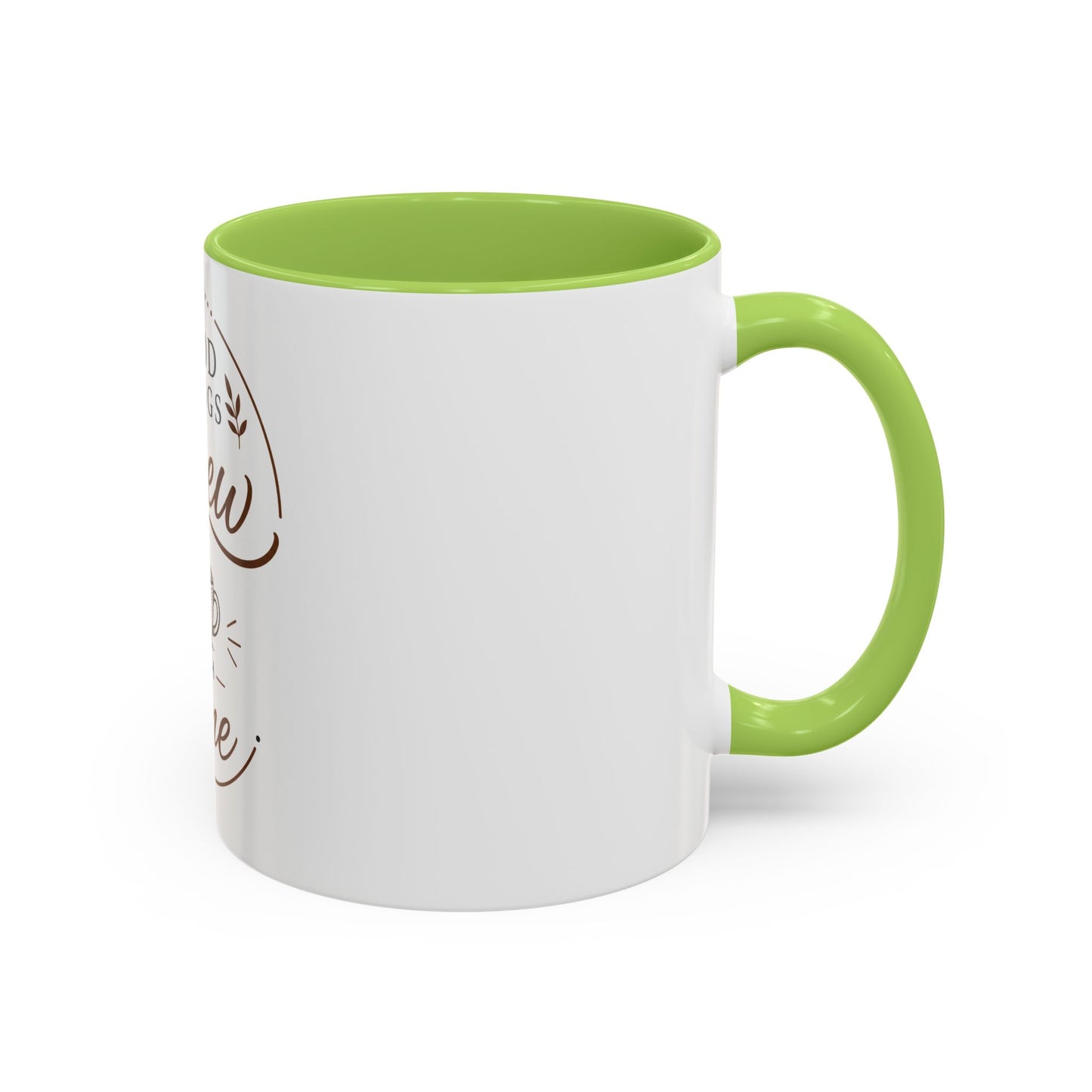 Good Things Brew With Time Coffee Mug Ceramic Accent Mug