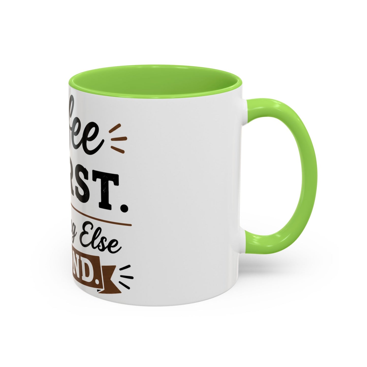 Coffee First Everything Else Second Mug Ceramic Mug