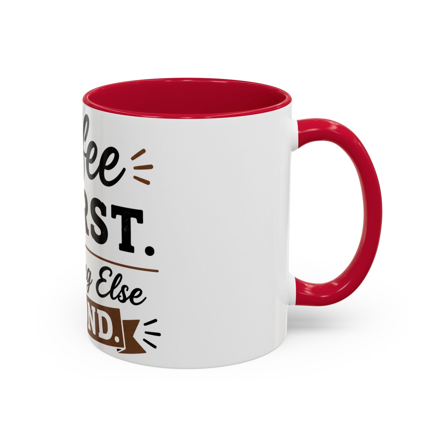 Coffee First Everything Else Second Mug Ceramic Mug