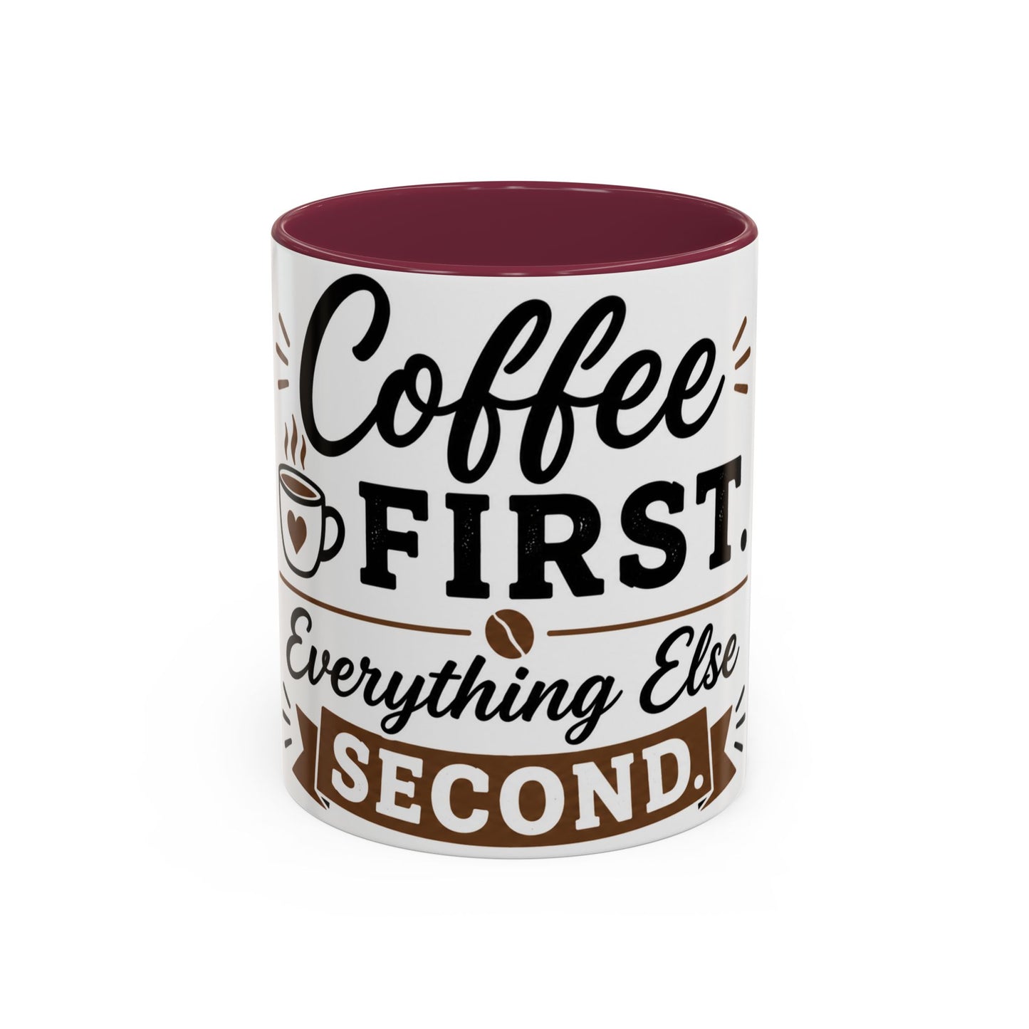 Coffee First Everything Else Second Mug Ceramic Mug