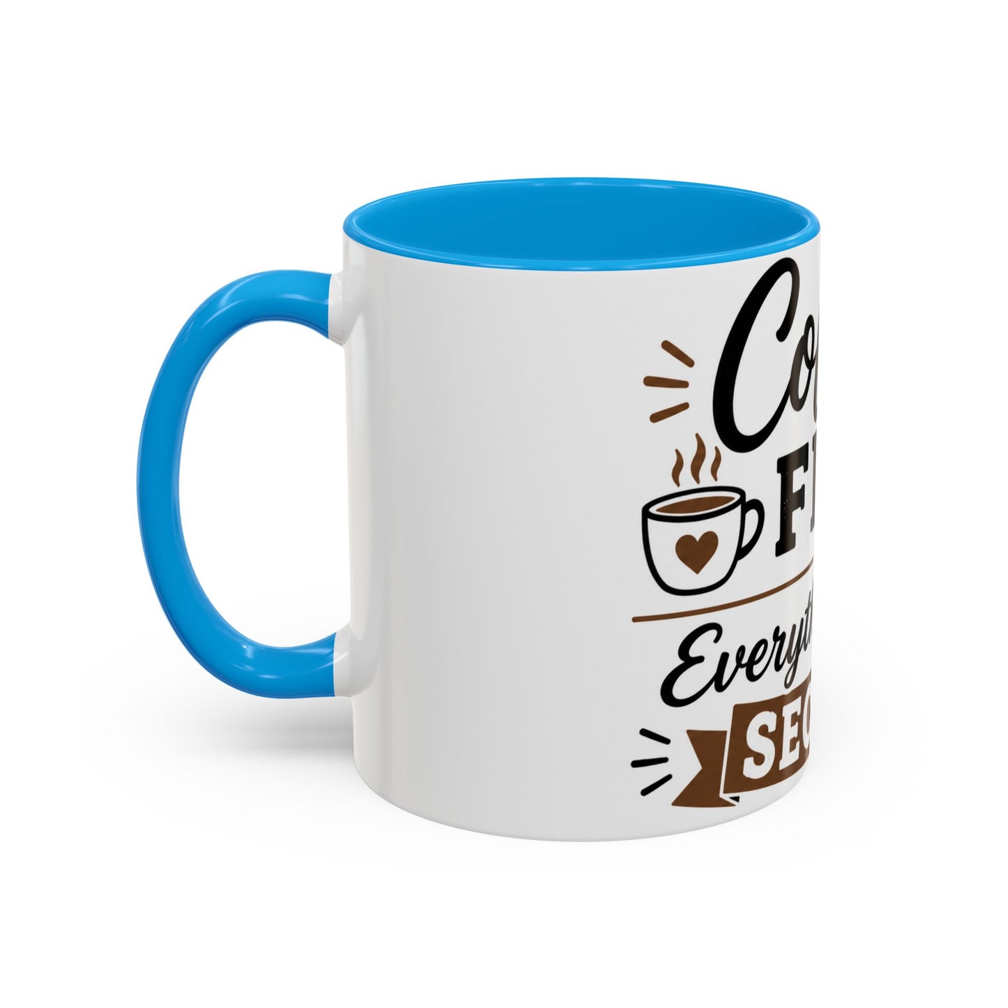 Coffee First Everything Else Second Mug Ceramic Mug