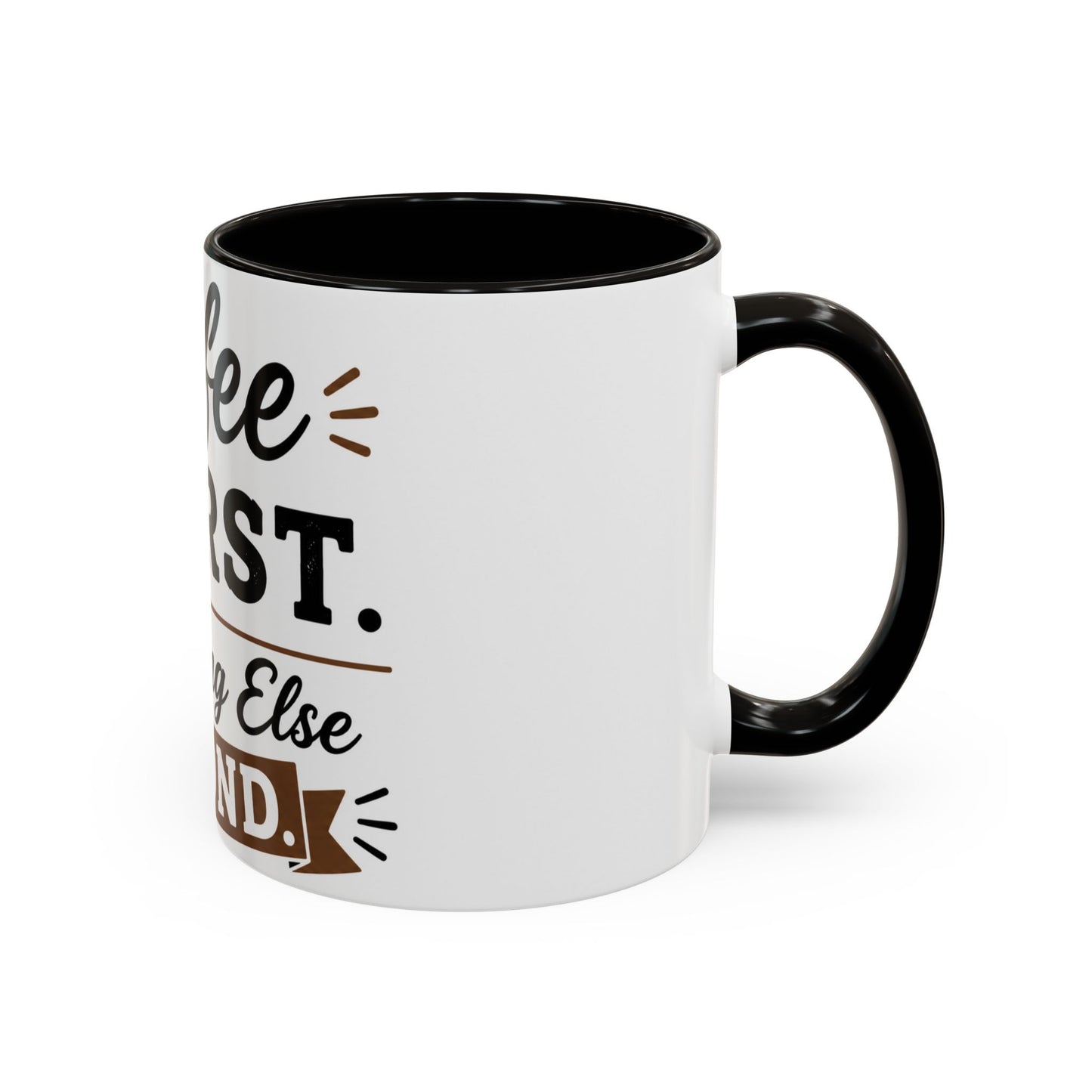 Coffee First Everything Else Second Mug Ceramic Mug