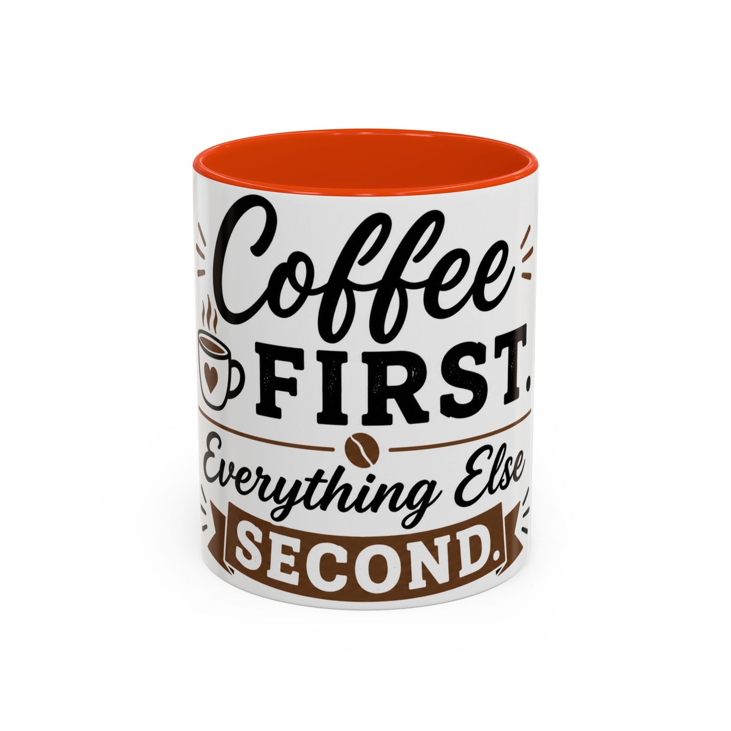 Coffee First Everything Else Second Mug Ceramic Mug