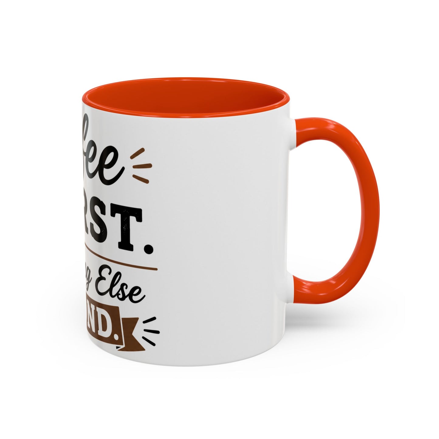Coffee First Everything Else Second Mug Ceramic Mug