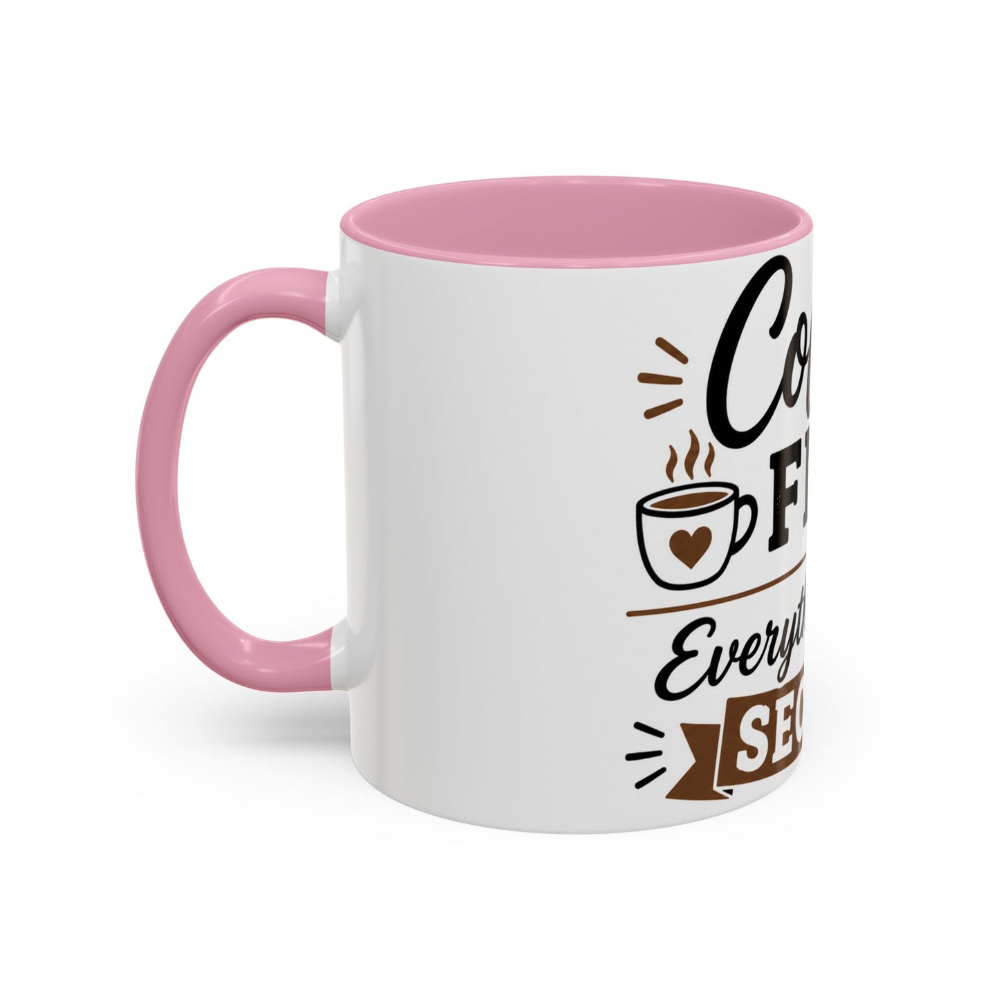 Coffee First Everything Else Second Mug Ceramic Mug