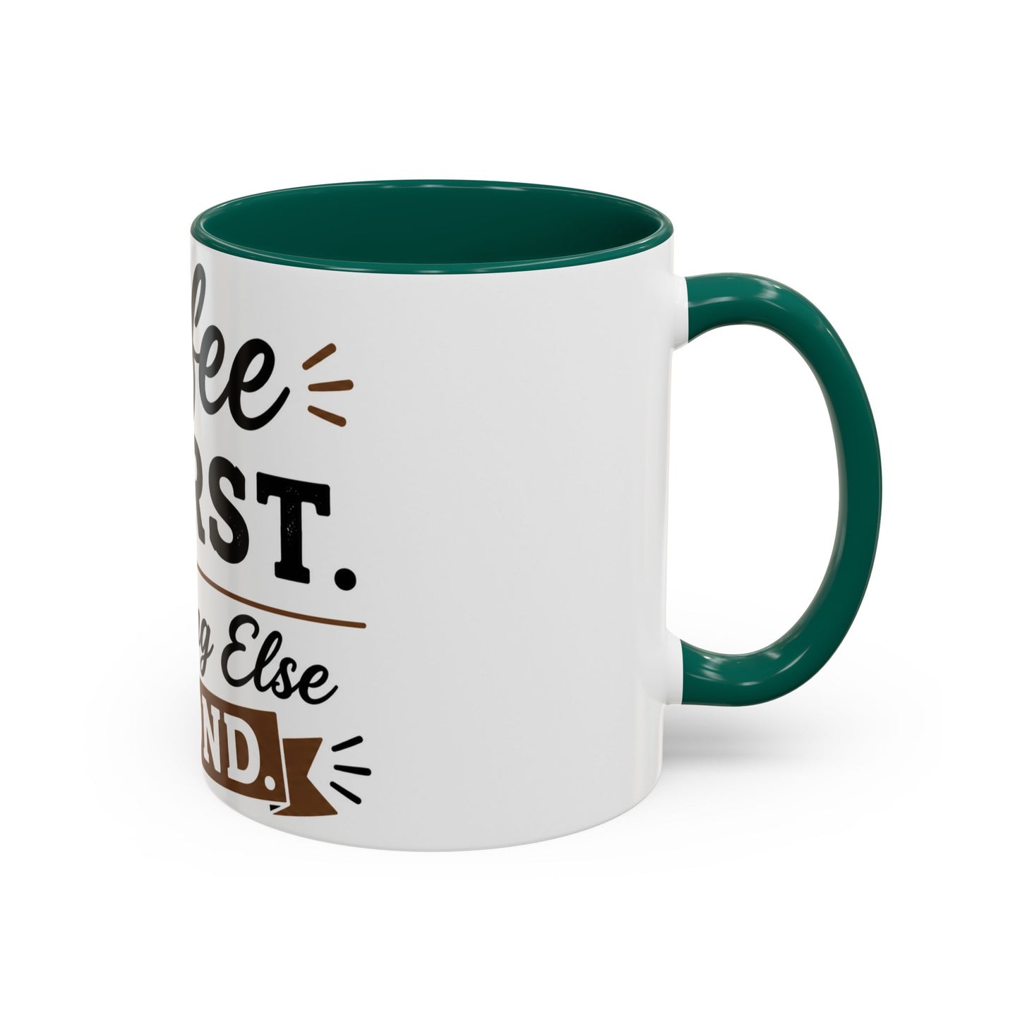 Coffee First Everything Else Second Mug Ceramic Mug