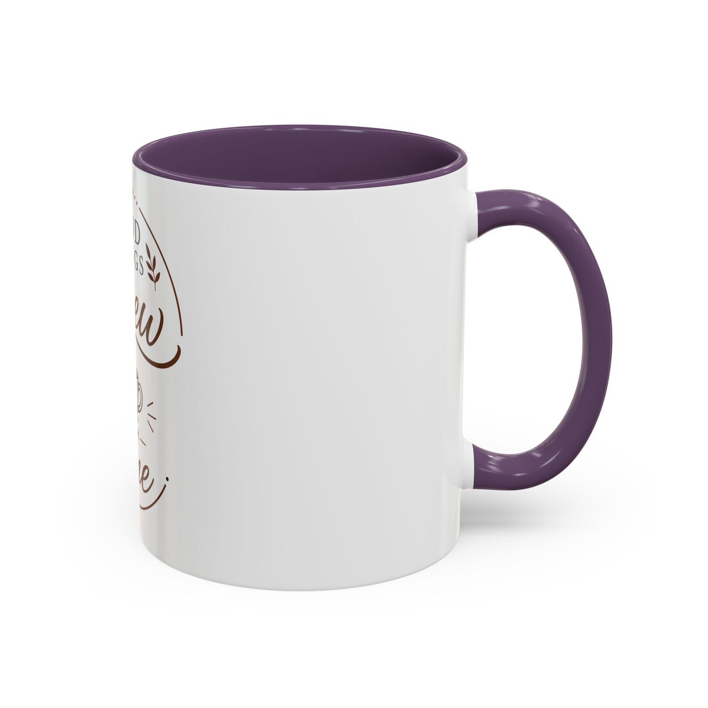 Good Things Brew With Time Coffee Mug Ceramic Accent Mug
