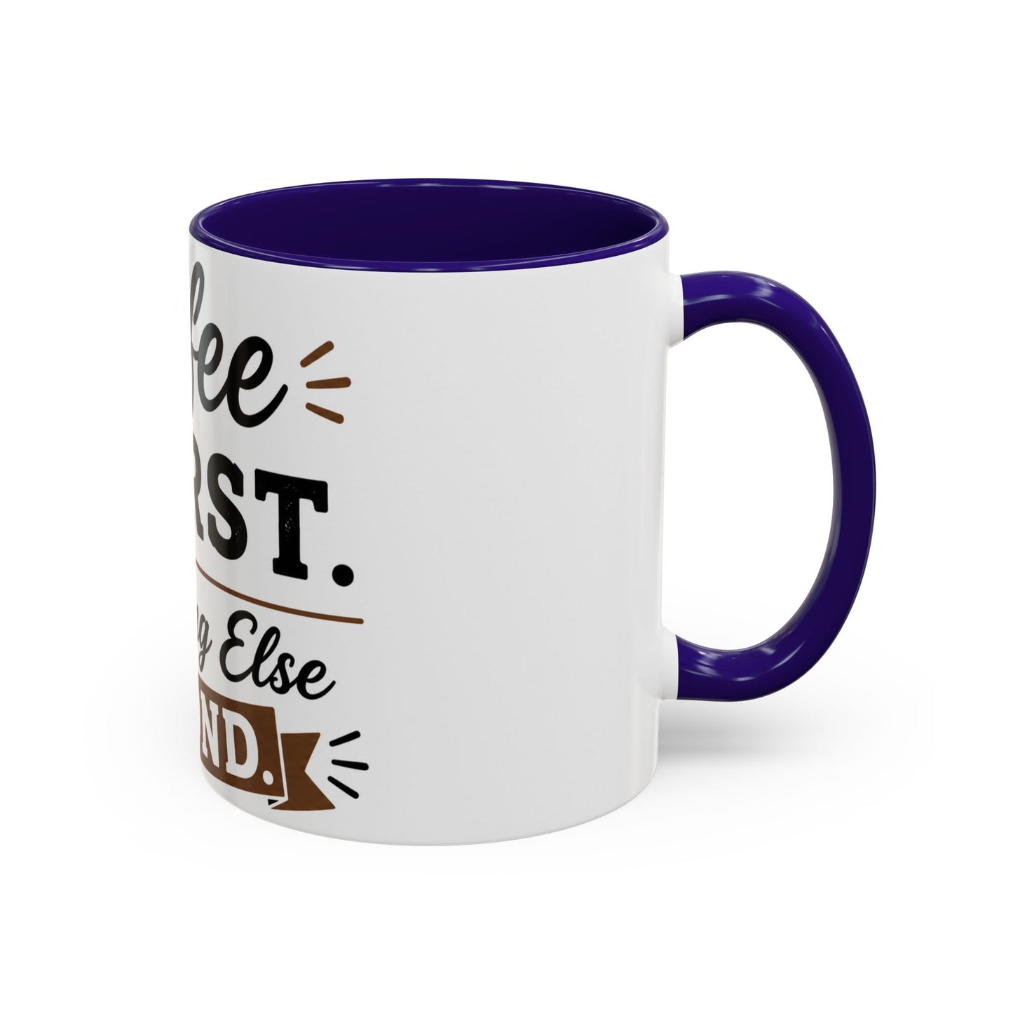 Coffee First Everything Else Second Mug Ceramic Mug