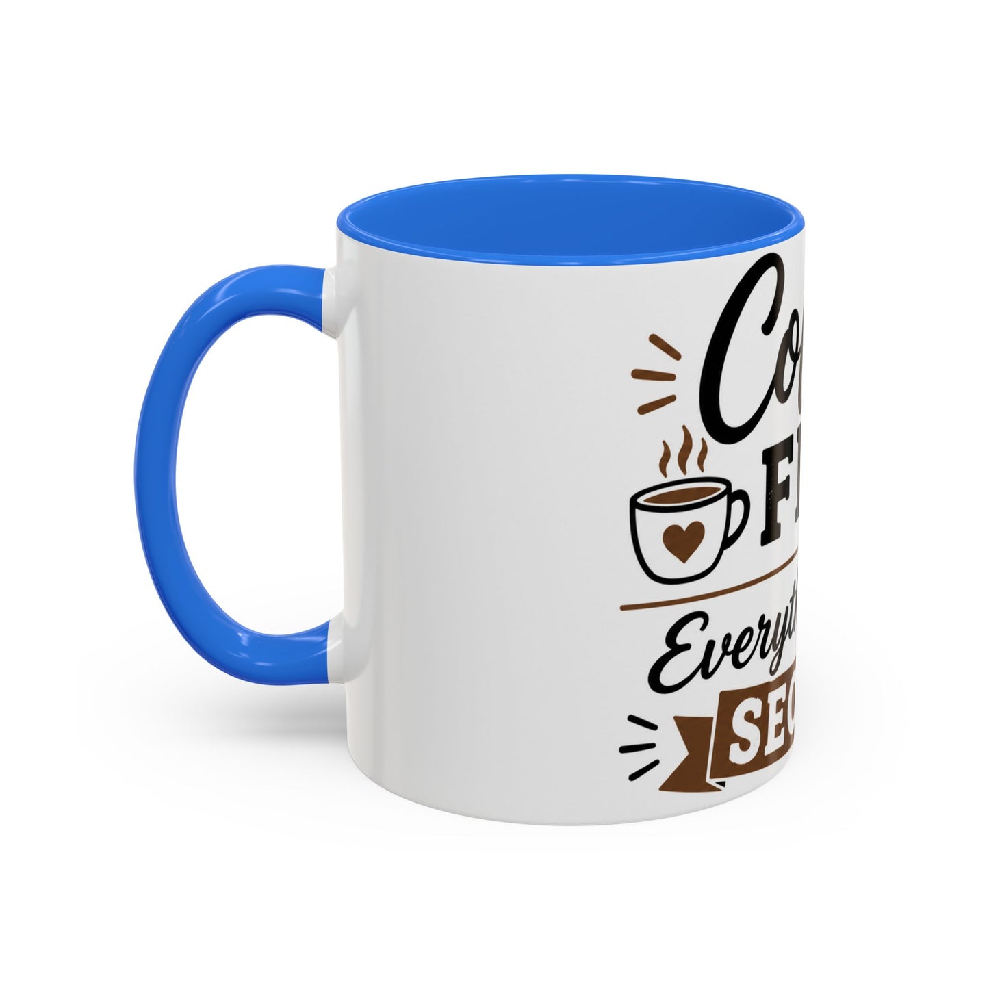 Coffee First Everything Else Second Mug Ceramic Mug