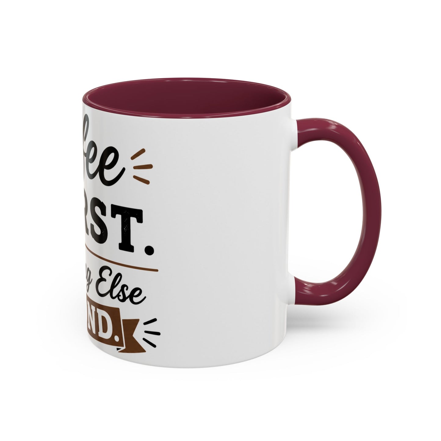 Coffee First Everything Else Second Mug Ceramic Mug