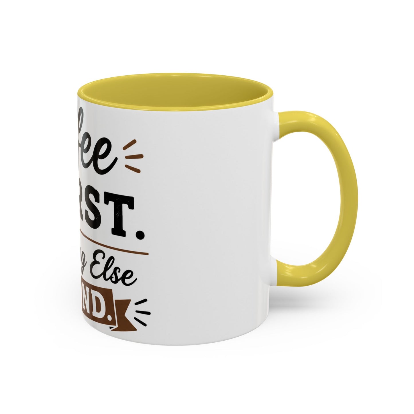 Coffee First Everything Else Second Mug Ceramic Mug
