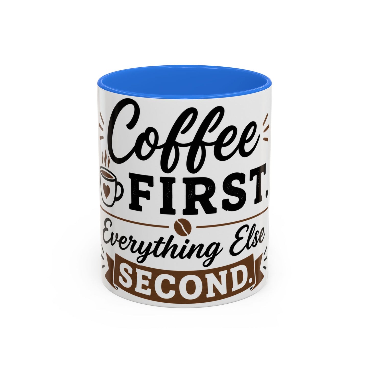 White coffee mug with light blue interior and Coffee First Everything Else Second humorous quote design