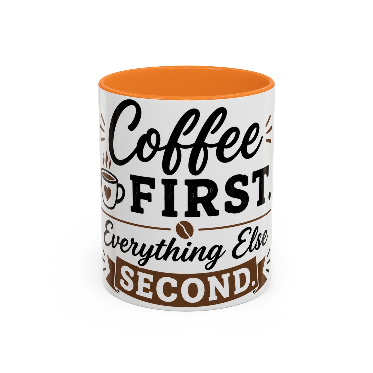 Funny coffee mug with orange interior featuring Coffee First Everything Else Second quote design
