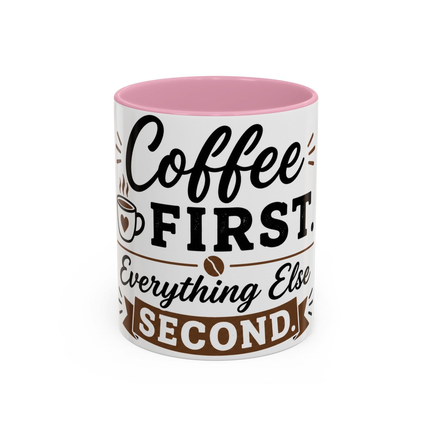 Pink interior coffee mug featuring Coffee First Everything Else Second funny caffeine quote design