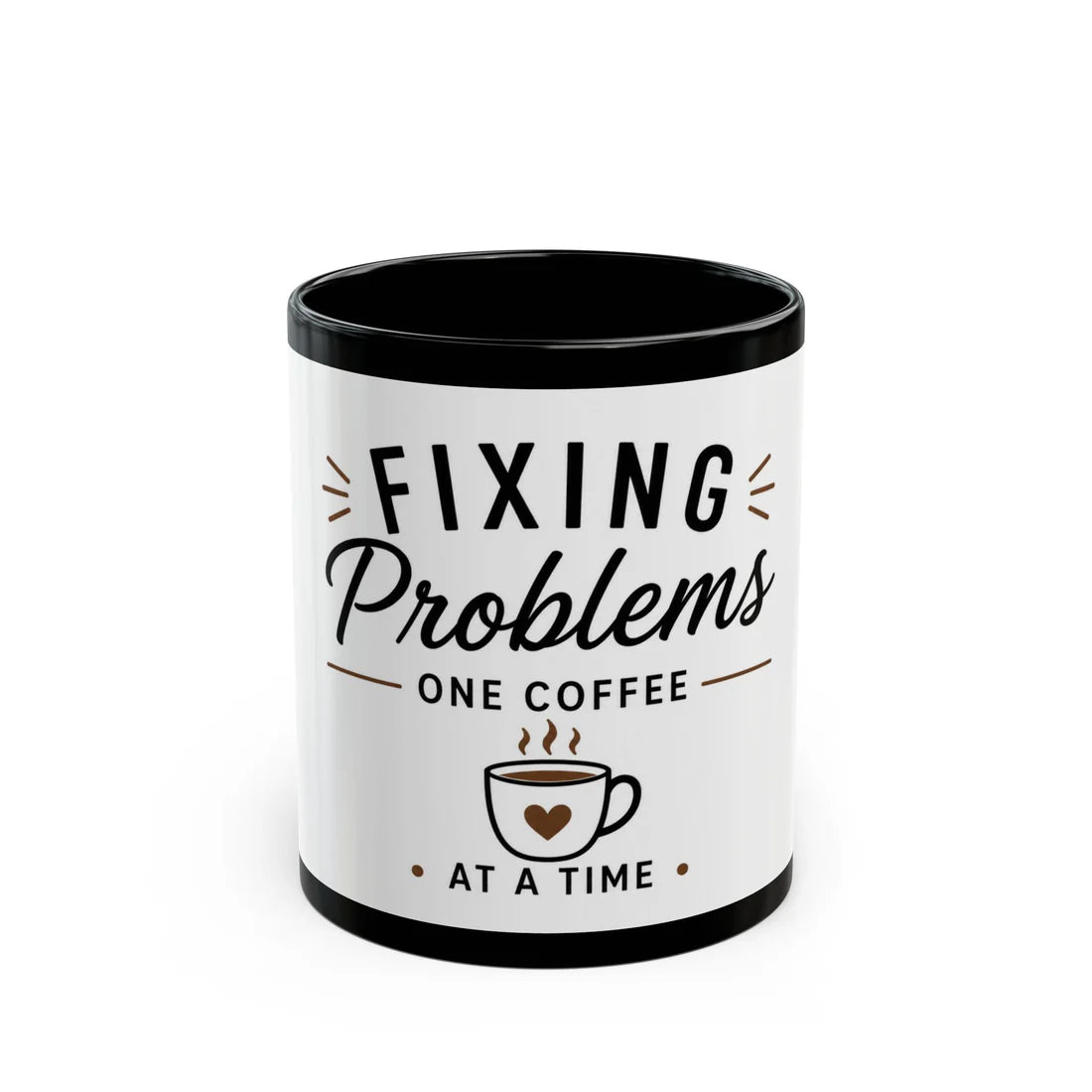 Front view of black coffee mug with Fixing Problems One Coffee At A Time funny office and coffee quote design