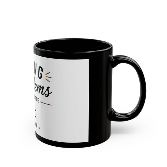 Left side view of Fixing Problems One Coffee at a Time black coffee mug with funny office quote design