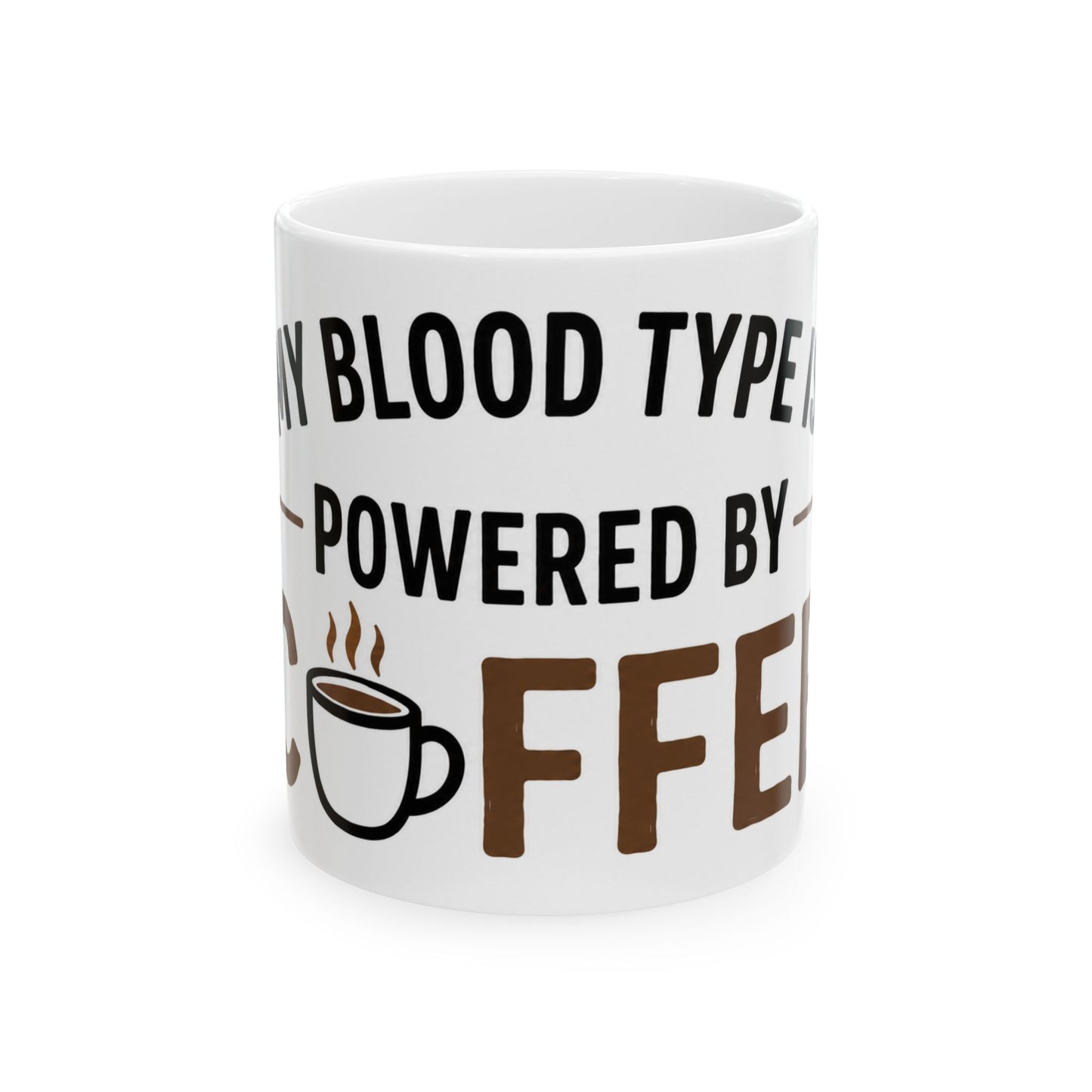 White ceramic coffee mug featuring “My Blood Type Is Powered By Coffee” funny caffeine quote front view