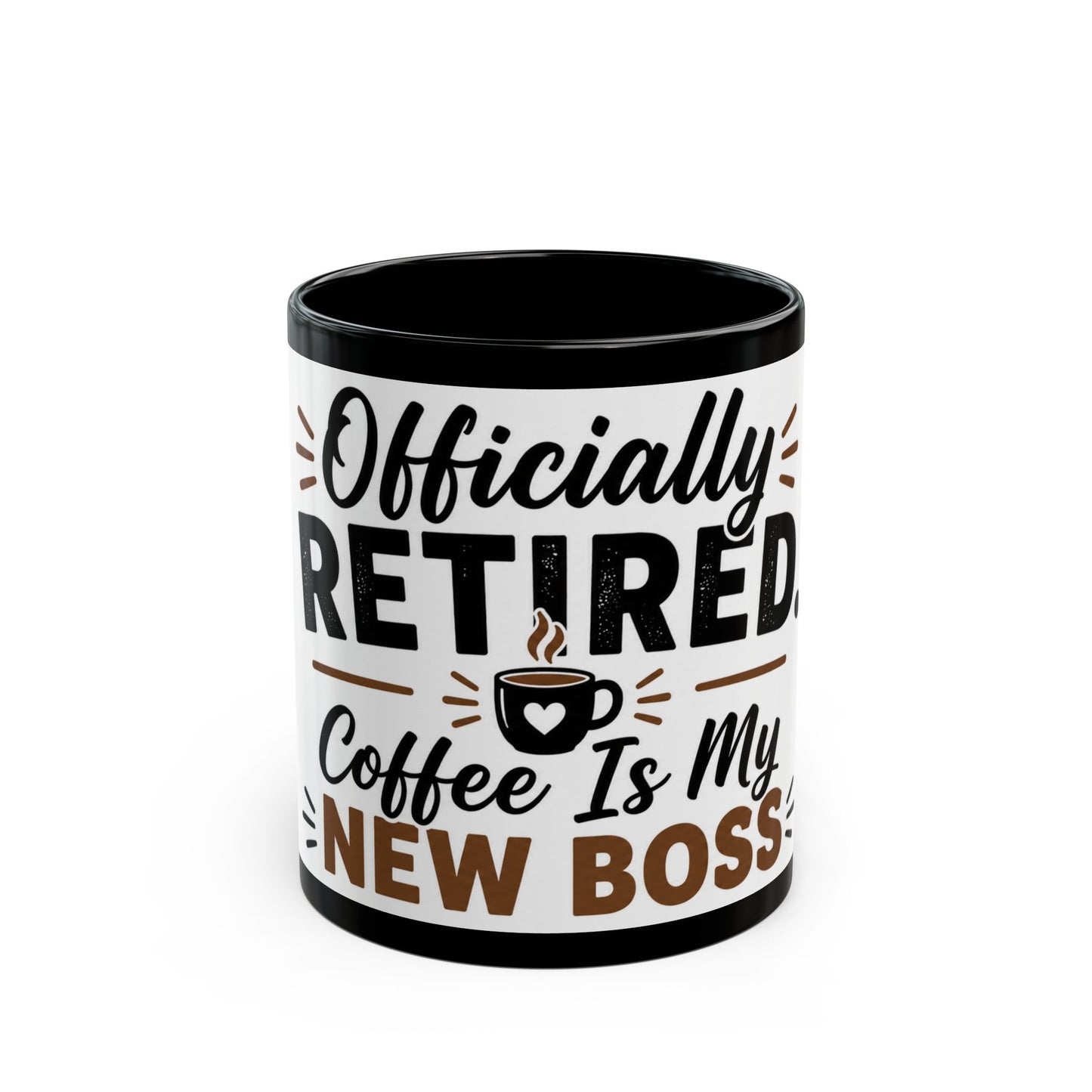 Black  ceramic coffee mug featuring Officially Retired Coffee Is My New Boss retirement quote design front view