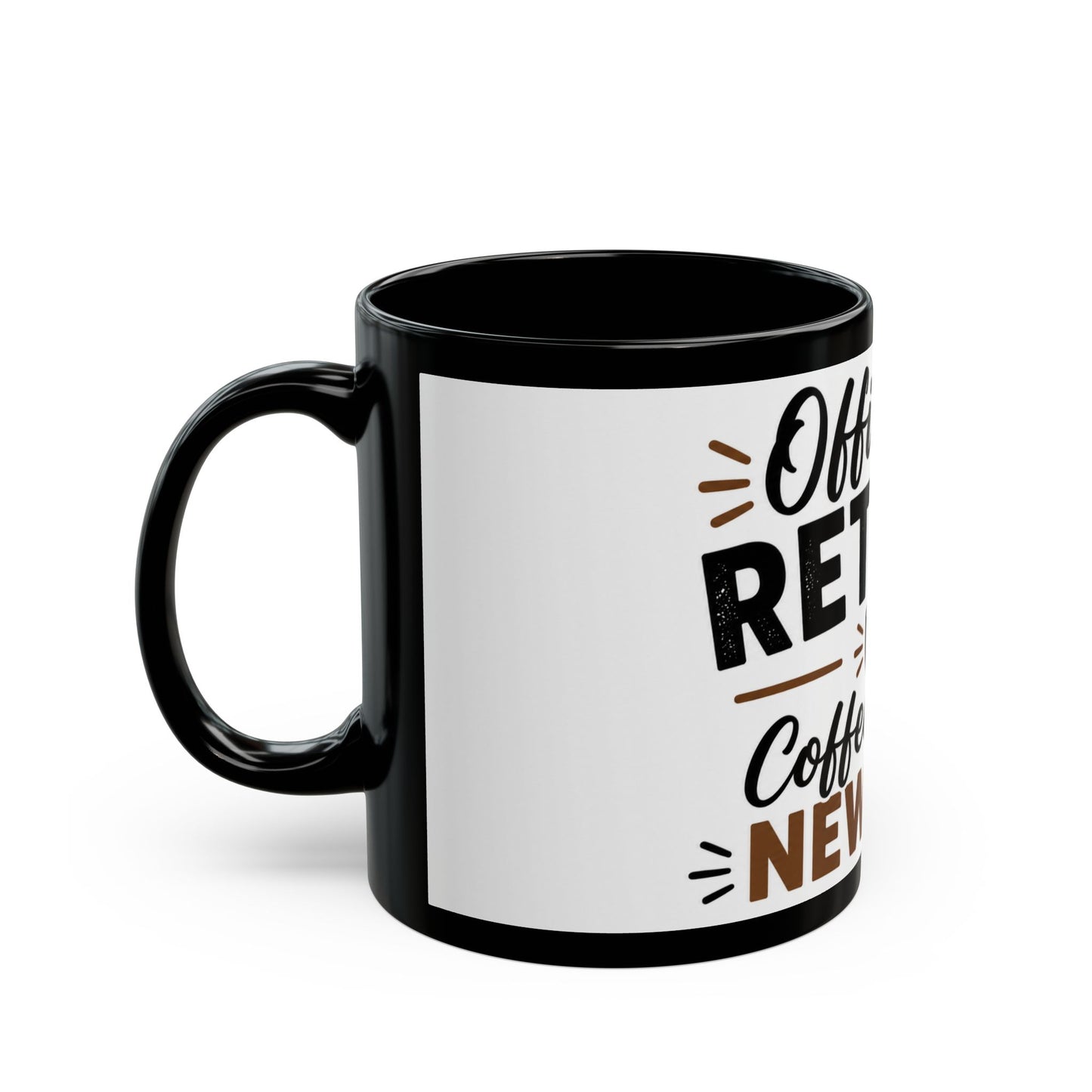 Side view of Officially Retired Coffee Is My New Boss retirement coffee mug with humorous design