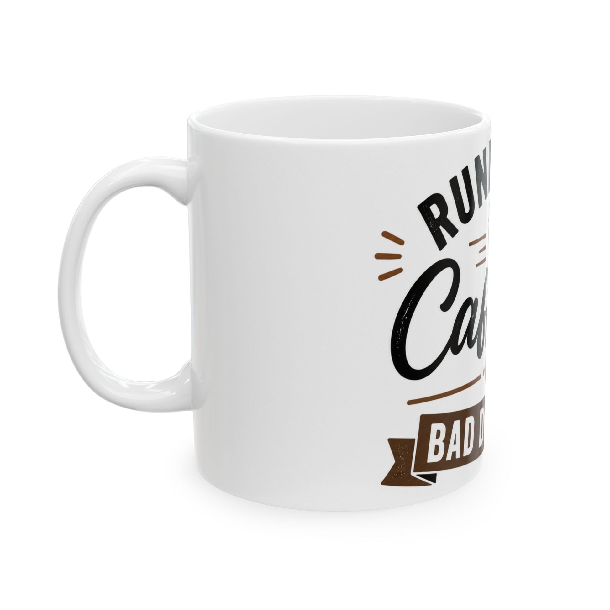 Left side view of Running on Caffeine and Bad Decisions white coffee mug with funny quote design