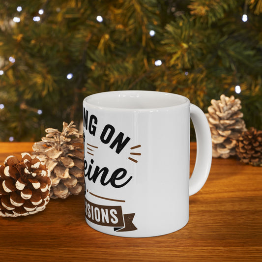Side view of white coffee mug on wooden table with coffee showing Running on Caffeine and Bad Decisions humorous design
