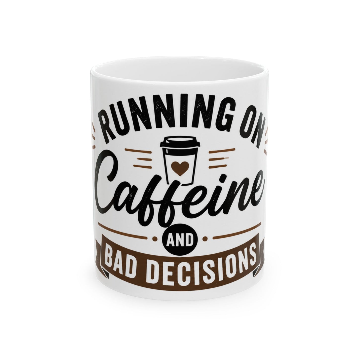 White ceramic coffee mug featuring “Running on Caffeine and Bad Decisions” funny coffee cup design front view